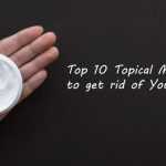 Top 10 Topical Medicinal Creams to get rid of Your Pimples