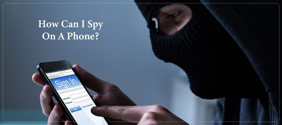 How can I spy on a phone